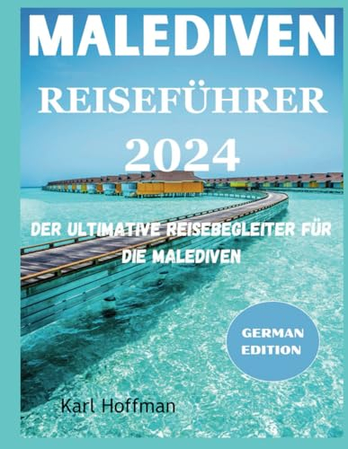 Malediven Reiseführer 2024: Der ultimative Reisebegleiter für die Malediven