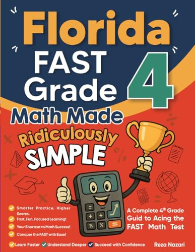 Florida FAST Grade 4 Math Made Ridiculously Simple: A Comprehensive 4th Grade Guide to Acing FAST Math