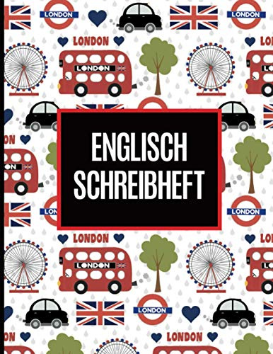 Englisch Schreibheft: Englisches Notizbuch 8.5x11 zoll ca DIN A4 | 112 linierte Seiten mit weißem Rand | Schönes Arbeitsbuch für Anfänger und ... Doppeldecker London Flagge England London Eye