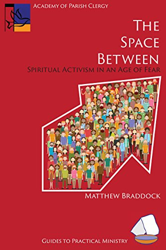 The Space Between: Spiritual Activism in an Age of Fear (Guides to Practical Ministry Book 4) (English Edition)