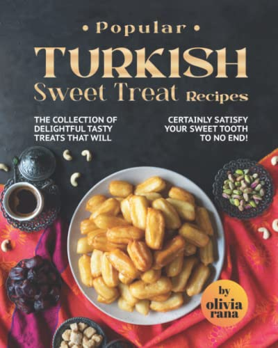 Popular Turkish Sweet Treat Recipes: The Collection of Delightful Tasty-treats that Will Certainly Satisfy Your Sweet Tooth to No End!