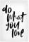 artboxONE Poster 150x100 cm Motivation & Sprüche Typografie Do What You Love 5 - Bild Typography Happy Life