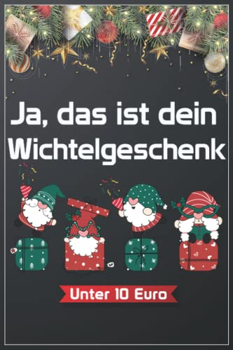 Ja, das ist dein Wichtelgeschenk unter 10 Euro: Lustiges Geschenk zum Wichteln/ Wichtelgeschenk Notizbuch / Weihnachtswichteln ... Geschenke Witzig Unter 10 Euro
