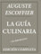 La Guía Culinaria de Auguste Escoffier: Edición Completa + de 5000 Recetas: Nueva Traducción