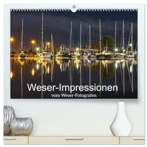 Weser-Impressionen (hochwertiger Premium Wandkalender 2026 DIN A2 quer), Kunstdruck in Hochglanz: Maritime Impressionen entlang der Weser (CALVENDO Natur)