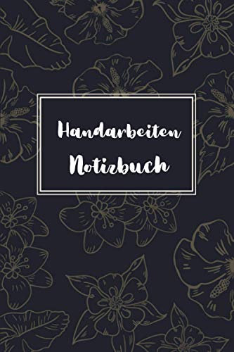 Handarbeiten Notizbuch: Notebook mit 120 Seiten | Notizen Schreibheft liniert | Organizer 6x9 | Notizheft | Lustige Geschenkidee