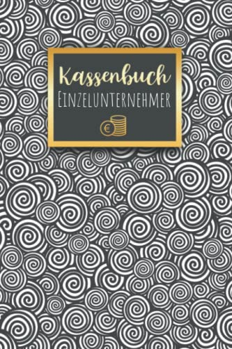 Kassenbuch Einzelunternehmer: Einnahmen und Ausgaben einfach eintragen für Selbständige DIN A5; Kassenbücher für Buchhaltung der Finanzen, in Gewerbe, Unternehmen, Firma, Kleingewerbe, Freiberufler