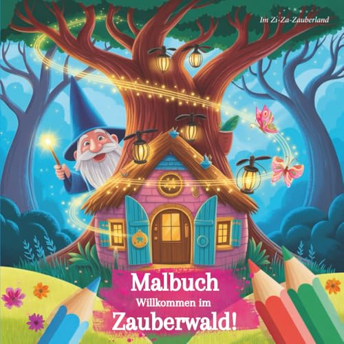Malbuch - Willkommen im Zauberwald!: 50 phantasievolle Ausmalbilder für Kinder zwischen 4 und 8 Jahren