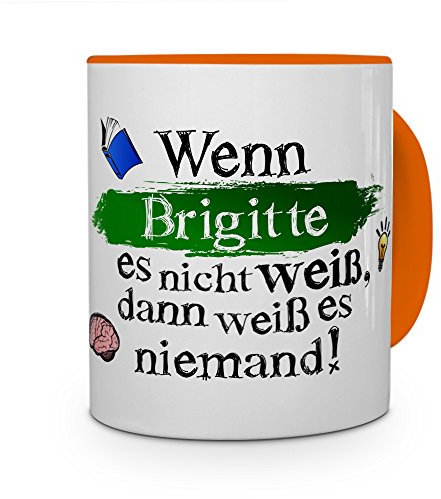 Tasse mit Namen Brigitte - Layout: Wenn Brigitte es Nicht weiß, dann weiß es niemand - Namenstasse, Kaffeebecher, Mug, Becher, Kaffee-Tasse - Farbe Orange