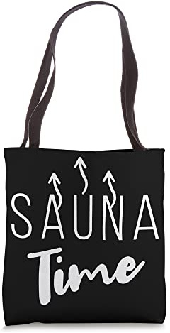 Sauna I Sauna TIme I Sauna Goer Relaxation Sauna Tote Bag