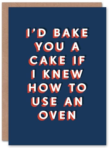 Artery8 Would Bake You A Cake If I Knew How Funny For Him Birthday Card