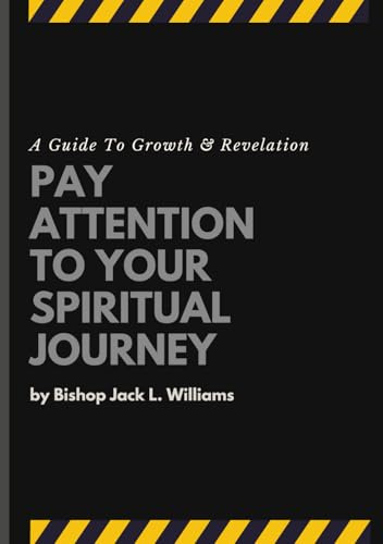 Pay Attention To Your Spiritual Journey: A Guide to Growth & Revelation