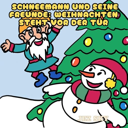 Schneemann und seine Freunde: Weihnachten steht vor der Tür (Magische Weihnachten 2)