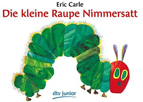Die Kleine Raupe Nimmersatt (German Edition) by Eric Carle (2014-10-01)
