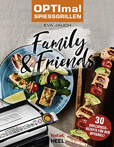 OPTImal Spießgrillen - Family & Friends: 30 Grillspaß-Rezepte für den Optigrill