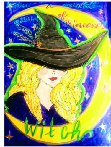 The Blonde Witch Bullet Journal: In a World Full of Princesses, be a Witch