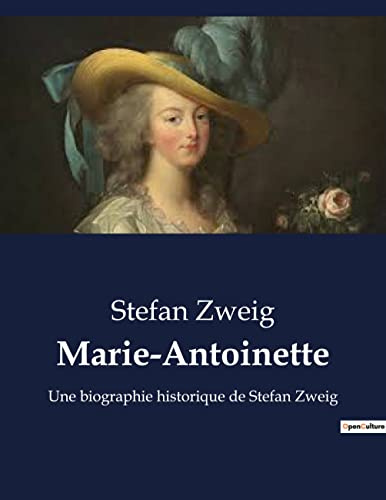 Marie-Antoinette: Une biographie historique de Stefan Zweig