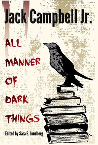 All Manner of Dark Things: Collected Bits and Pieces