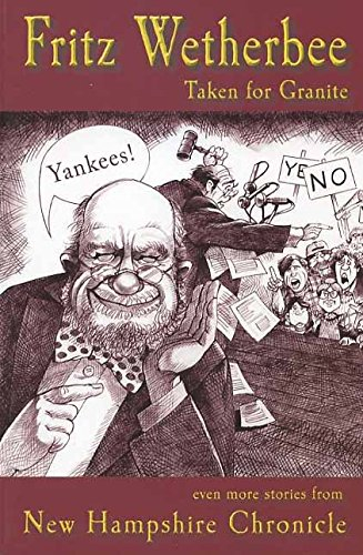 Fritz Wetherbee Taken for Granite : Even more stories from New Hampshire Chronicle