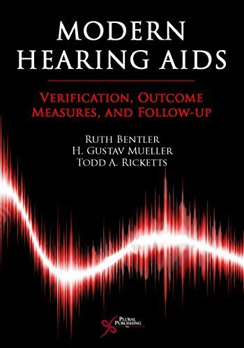 Modern Hearing Aids: Verification, Outcome Measures, And Follow-up by Ruth Bentler (2016-01-25)