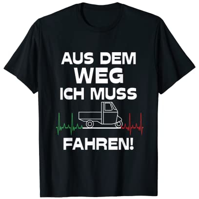 Aus Dem Weg Ich Muss Ape Fahren I Italien Dreirad APE T-Shirt