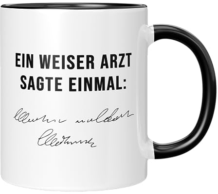 TassenTicker - Kaffetasse für Mediziner und Sarkasmus Liebhaber: Ein weiser Arzt sagte einmal: - Lustige Tasse als Geschenk für die Arbeit | Sarkasmus Kaffetasse - Schwarz