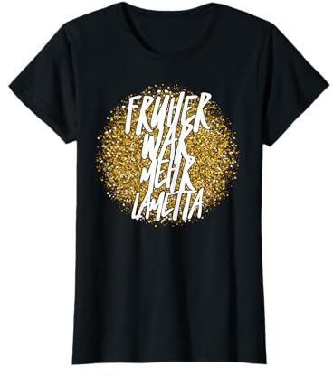 Der ehemalige war mehr Lametta-Auslauf, lustige Frauengeschenkidee T-Shirt