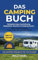 Das Camping Buch: Reiseplanung, Ausstattung, Stellplätze, Routen & Camping Hacks - Alles was du wissen musst, für eine geniale Reise
