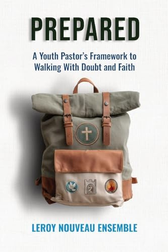 Prepared: A Youth Pastor's Framework to Walking with Doubt and Faith