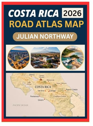 COSTA RICA ROAD ATLAS MAP 2026: Explore Costa Rica by Road with Detailed Highway Maps, Cities, Scenic Routes, and Navigation