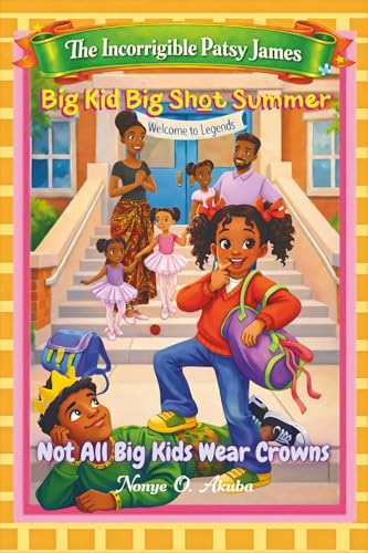 Big Kid Big Shot Summer: Not All Big Kids Wear Crowns (The Incorrigible Patsy James, Band 2)