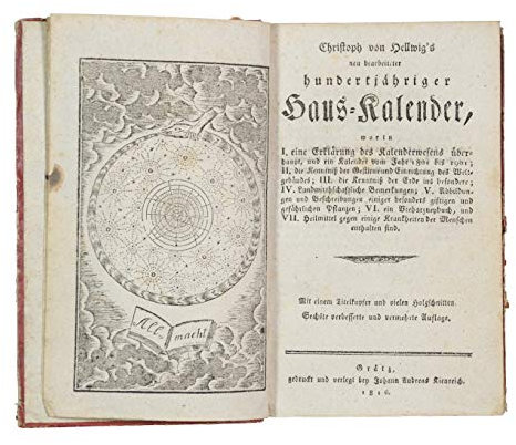 Neu bearbeiteter hundertjähriger Haus-Kalender, worin I. eine Erklärung des Kalenderwesens überhaupt, und ein Kalender vom Jahr 1801 bis 1901; II. die Kenntniß der Gestirne und Einrichtung des Weltgebäudes; III. die Kenntniß der Erde ins besondere; IV. Landwirthschaftliche Bemerkungen; V. Abbildungen und Beschreibungen einiger besonders giftigen und gefährlichen Pflanzen; VI. ein Vieharzneybuch, und VII. Heilmittel gegen einige Krankheiten der Menschen enthalten sind. 6. verb. u. verm. Auflage.