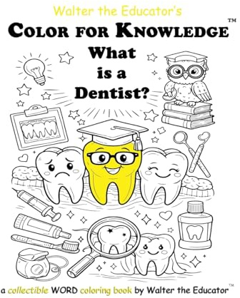 Color for Knowledge: What is a Dentist? (Walter the Educator's Color for Knowledge(tm) Book)