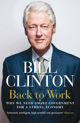 Back to Work: Why We Need Smart Government for a Strong Economy (English Edition)