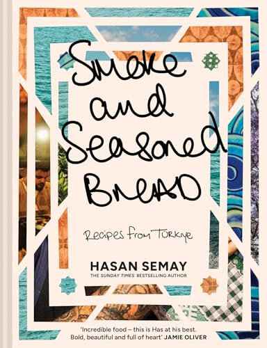 Smoke and Seasoned Bread: Traditional Turkish recipes from the Sunday Times Bestselling chef author Big Has, mentored by Jamie Oliver – perfect for cookbook lovers (English Edition)