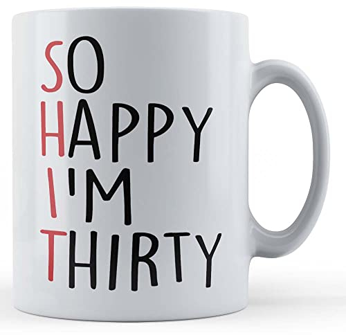 Funny Mug 30th Birthday, So Happy I'm Thirty - Gift Ceramic Mug