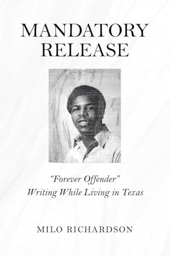 Mandatory Release: Forever Offender Writing While Living in Texas