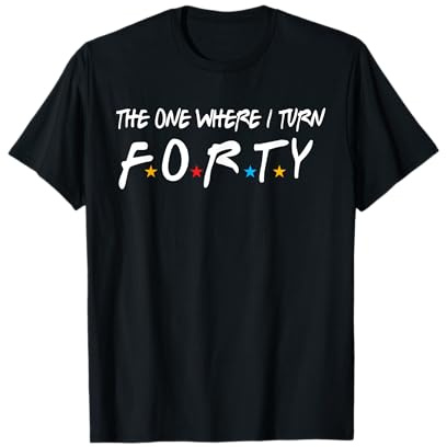 The One Where I Turn Forty 40 Years Old 40th Birthday Gift T-Shirt