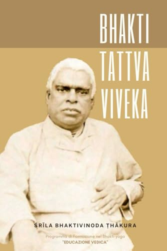 Bhakti Tattva Viveka: Deliberazioni sui principi della bhakti (Testi di Bhaktivinoda Ṭhākura)