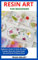 RESIN ART FOR BEGINNERS: Beginners Guide To Resin Art, How To Make Resin Art, Epoxy Resin, Tips And Kinds Of Epoxy Resin (English Edition)
