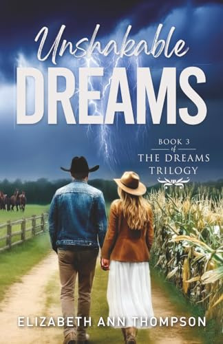 Unshakable Dreams: A Clean Contemporary Western Cowboy Romance: An Inspirational Small Town Romance (Dreams Sweet Small Town Family Saga, Band 3)
