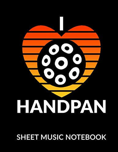 I Love Handpan - Sheet Music Notebook: Blank 10 Staves, 120 Pages Music Manuscript for Handpan Musicians