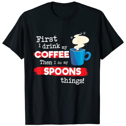 Funny Spoons Game Saying, But First Coffee Phrase T-Shirt