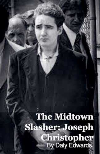 Joseph Christopher: The Midtown Slasher