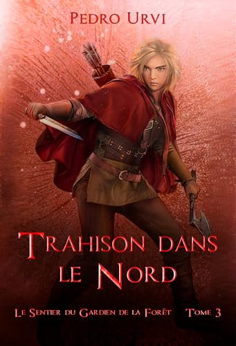 Trahison dans le nord : (Le Sentier du Gardien de la forêt – Tome 4)
