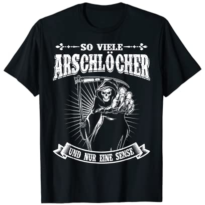 So Viele Arschlöcher Und Nur Eine Sense | Lustige Sprüche T-Shirt