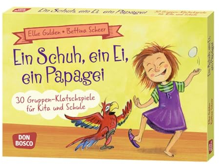 Ein Schuh, ein Ei, ein Papagei: 30 Gruppen-Klatschspiele für Kita und Schule (Spielen - Lernen Freude haben. 30 tolle Ideen für Kindergruppenauf DIN A5-Karten)