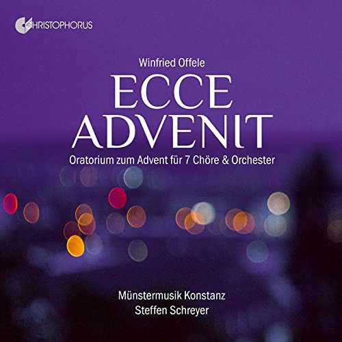 Offele: Ecce Advenit - Oratorium zum Advent für 7 Chöre & Orchester