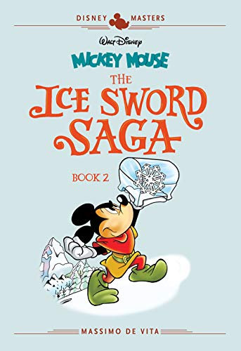Disney Masters Vol. 11: Mickey Mouse: The Ice Sword Saga Book II (The Disney Masters Collection 0)