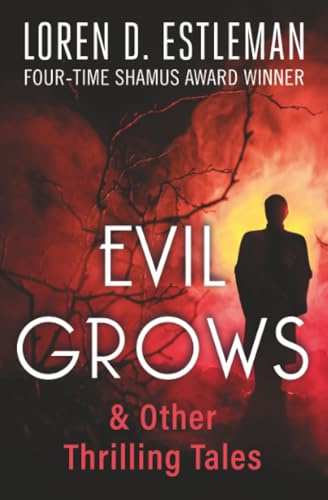 Evil Grows: & Other Thrilling Tales